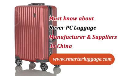 Must know about Bayer PC Luggage Manufacturer