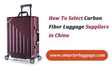 How To Select Carbon Fiber Luggage Suppliers in China