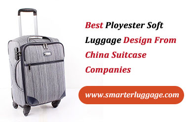 Best Ployester Soft Luggage Design From China Suitcase Companies