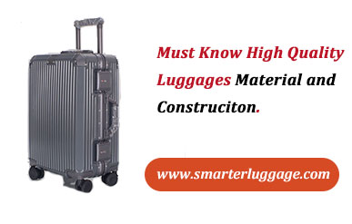 Must Know High Quality  Luggages Material and  Construciton.